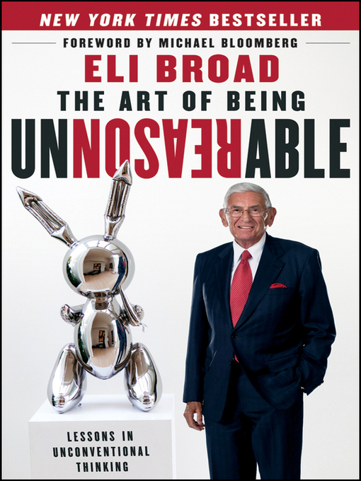 Title details for The Art of Being Unreasonable by Eli Broad - Available